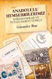 Anadolulu Hemşehrilerimiz & Karamanlılar ve Yunan Harfli Türkçe