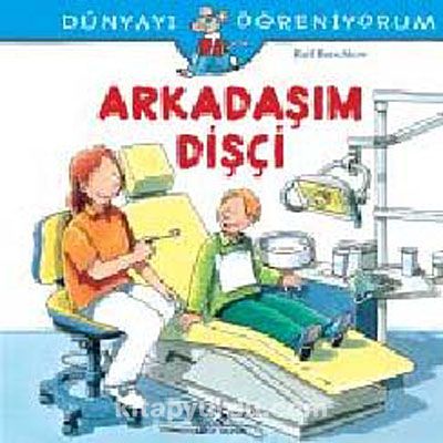 Arkadaşım Dişçi - Dünyayı Öğreniyorum