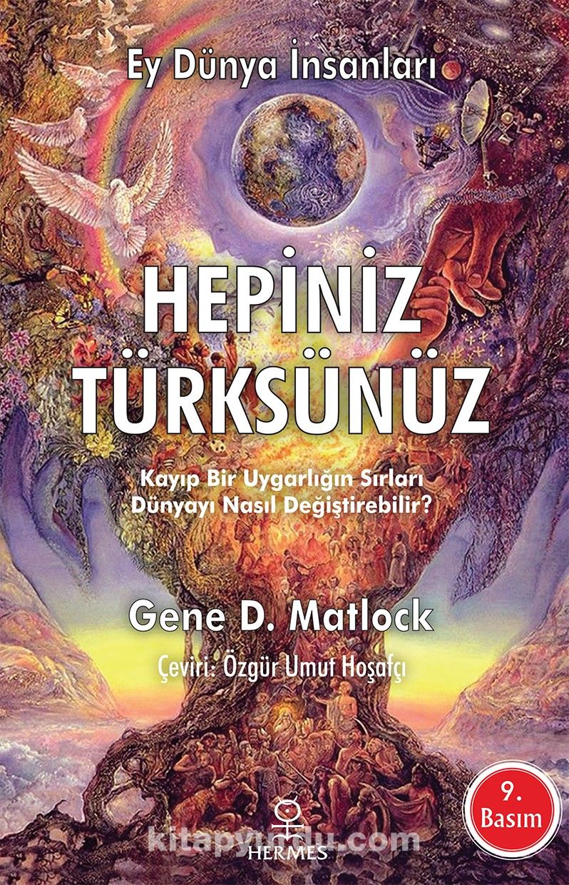 Hepiniz Türksünüz Ey Dünya İnsanları & Kayıp Bir Uygarlığın Sırları Dünyayı Nasıl Değiştirebilir