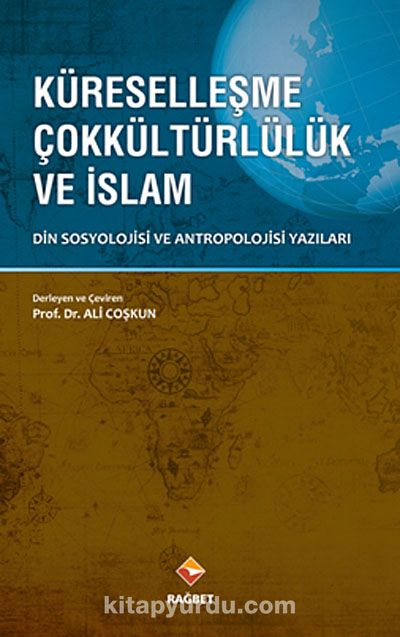 Küreselleşme Çokkültürlülük ve İslam & Din Sosyolojisi ve Antropolojisi Yazıları