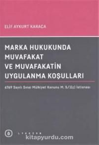 Marka Hukukunda Muvafakat ve Muvafakatin Uygulanma Koşulları