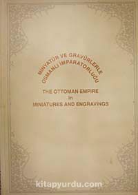 Minyatür ve Gravürlerle Osmanlı İmparatorluğu & The Ottoman Empire in Miniatures and Engravings