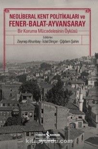 Neoliberal Kent Politikaları ve Fener-Balat-Ayvansaray