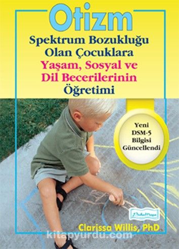 Otizm Spektrum Bozukluğu Olan Çocuklara Yaşam, Sosyal ve Dil Becerilerinin Öğretimi