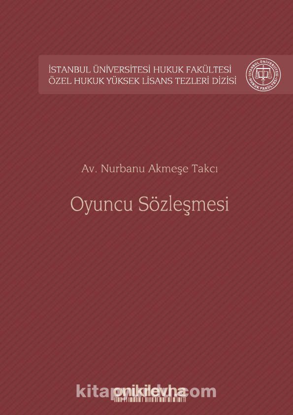 Oyuncu Sözleşmesi İstanbul Üniversitesi Hukuk Fakültesi Özel Hukuk Yüksek Lisans Tezleri Dizisi No: 41