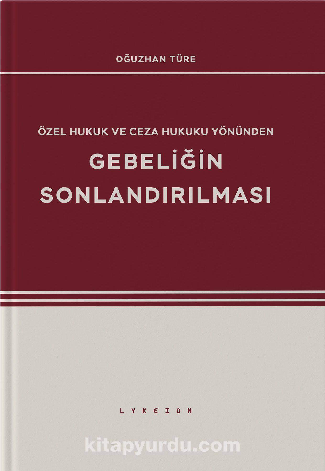 Özel Hukuk ve Ceza Hukuku Yönünden Gebeliğin Sonlandırılması