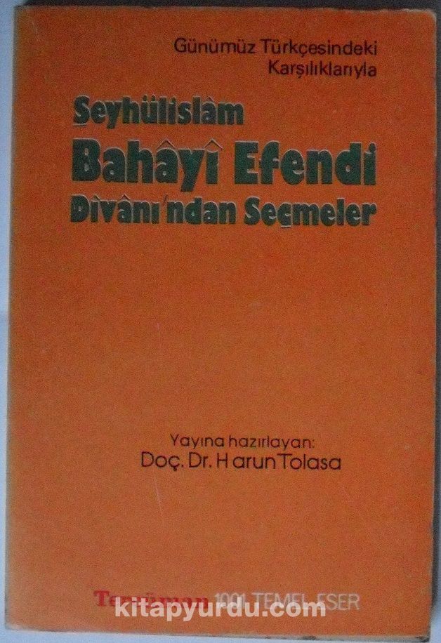 Şeyhülislam Bahayi Efendi Divanından Seçmeler / Günümüz Türkçesindeki Karşılıklarıyla (Kod:T-50)