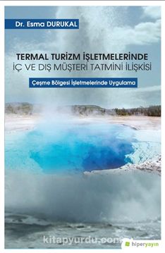 Termal Turizm İşletmelerinde İç ve Dış Müşteri Tatmini İlişkisi