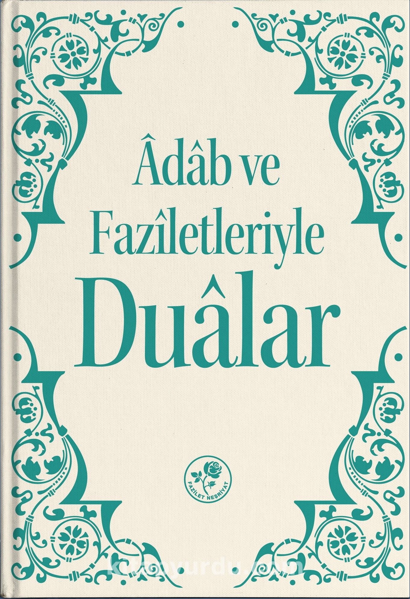 Adab ve Faziletleriyle Dualar