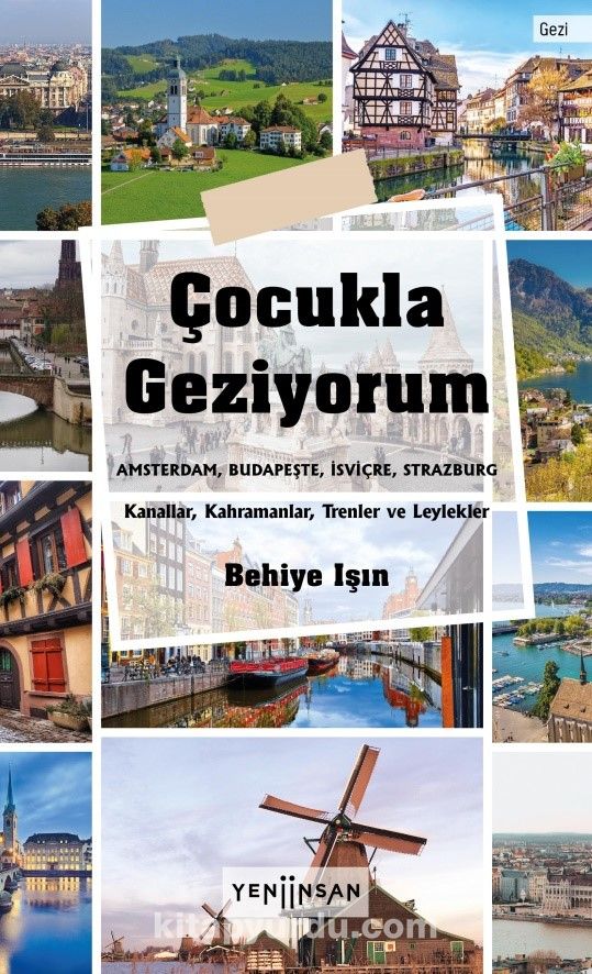 Çocukla Geziyorum & Amsterdam, Budapeşte, İsviçre, Strazburg