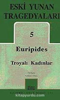 Eski Yunan Tragedyaları 5 Troyalı Kadınlar Euripides