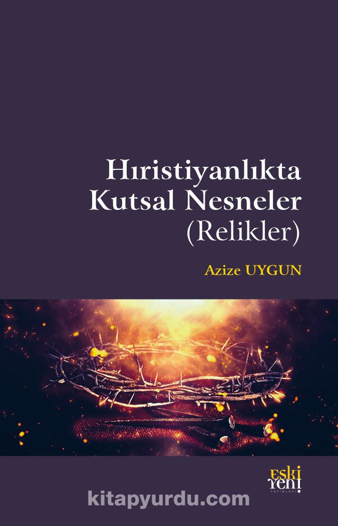 Hıristiyanlık’ta Kutsal Nesneler (Relikler)