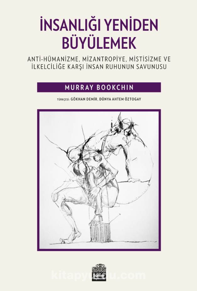 İnsanlığı Yeniden Büyülemek:  Anti-Hümanizme, Mizantropiye, Mistisizme ve İlkelciliğe Karşı İnsan Ruhunun Savunusu