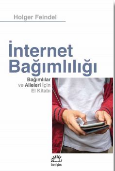 İnternet Bağımlılığı & Bağımlılar ve Aileleri için El Kitabı