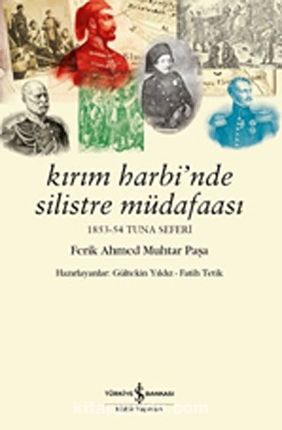 Kırım Harbi'nde Silistre Müdafaası 1853-54 Tuna Seferi - Ferik Ahmed Muhtar Paşa