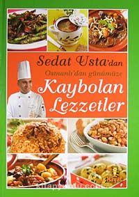 Sedat Usta'dan Osmanlı'dan Günümüze Kaybolan Lezzetler