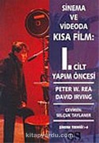 Sinema ve Videoda Kısa Film: 1. Cilt Yapım Öncesi