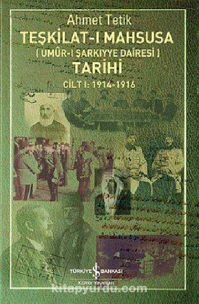 Teşkilat-ı Mahsusa (Umur-ı Şarkıyye Dairesi) Tarihi Cilt 1:1914-1916