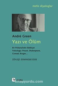 Yazı ve Ölüm & Bir Psikanalistin Edebiyat Yolculuğu: Proust, Shakespeare, Conrad, Borges