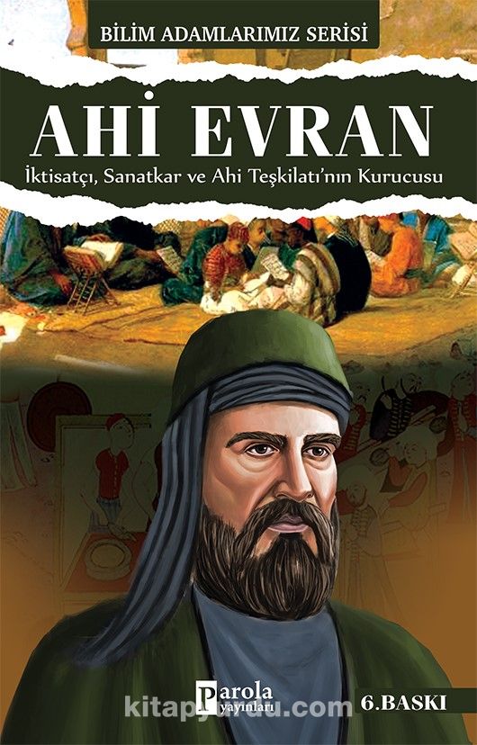 Ahi Evran & İktisatçı, Sanatkar ve Ahi Teşkilatı’nın Kurucusu