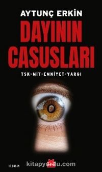 Dayının Casusları & TSK - MİT - Emniyet - Yargı