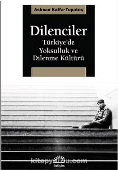 Dilenciler & Türkiye’de Yoksulluk ve Dilenme Kültürü