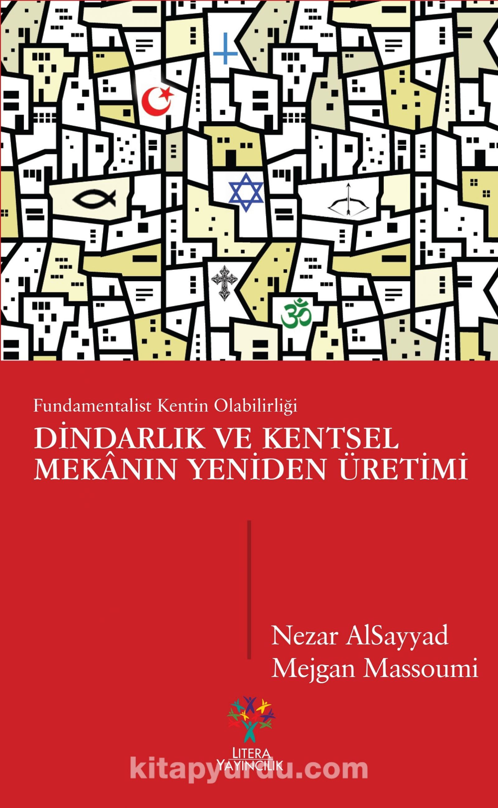 Dindarlık ve Kentsel Mekanın Yeniden Üretimi & Fundamentalist Kentin Olabilirliği