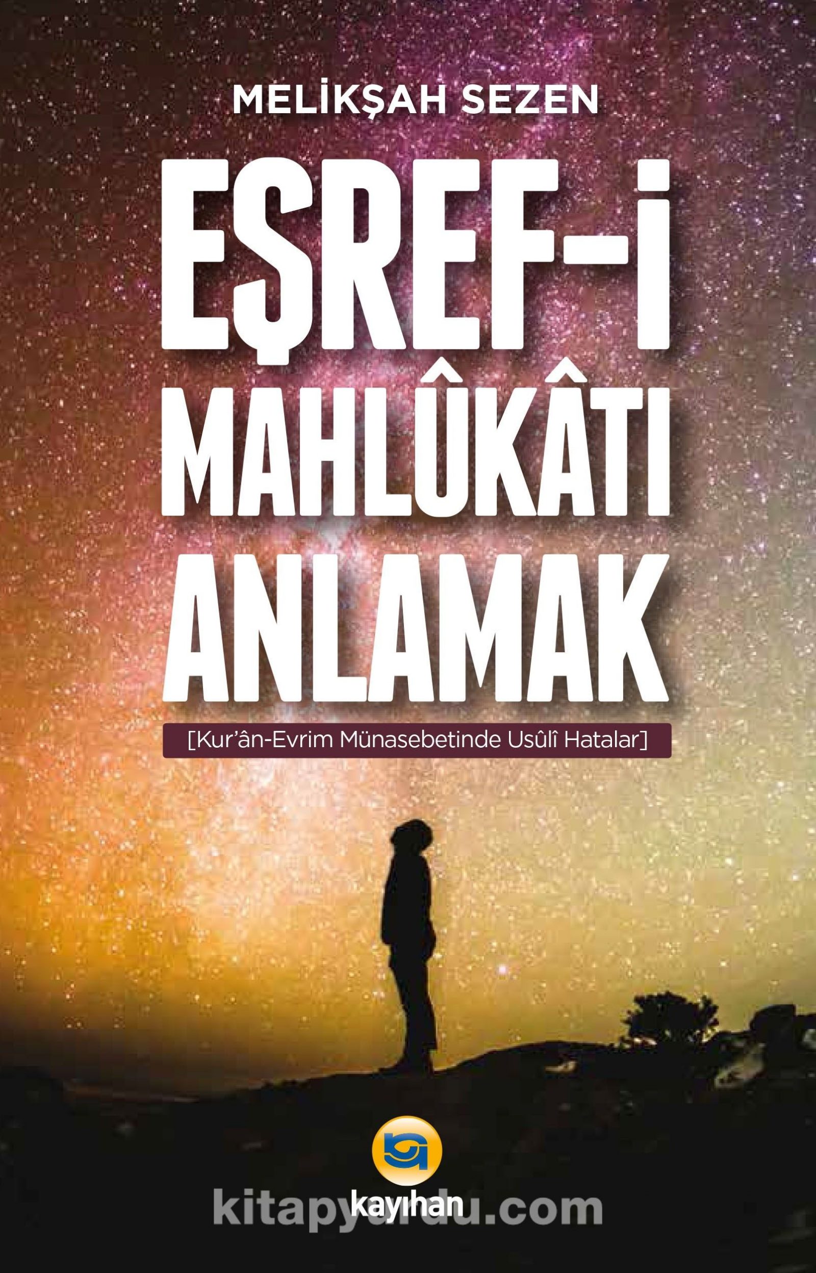 Eşref-i Mahlukatı Anlamak & Kur’an-Evrim Münasebetinde Usuli Hatalar