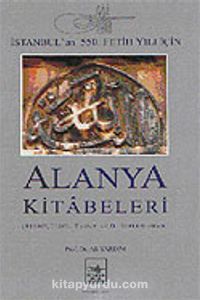 İstanbul'un 550. Fetih Yılı İçin Alanya Kitabeleri (Karton Kapak)