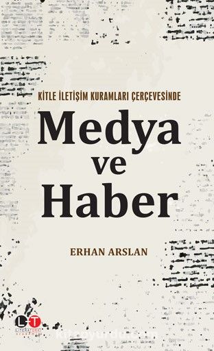 Kitle İletişim Kuramları Çerçevesinde Medya ve Haber