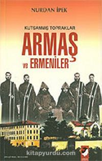 Kutsanmış Topraklar Armaş ve Ermeniler