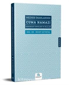 Mezheb İmamlarının Cuma Namazı Hakkındaki Görüşleri ve Delilleri