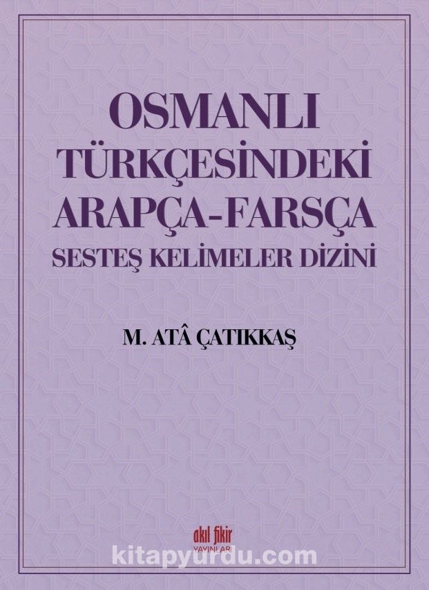 Osmanlı Türkçesindeki Arapça-Farsça Sesdeş Kelimeler Dizini