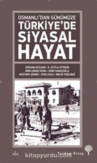 Osmanlı’dan Günümüze Türkiye’de Siyasal Hayat