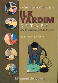 Sağlık Meslek Eğitimi İçin  İlk Yardım Kitabı