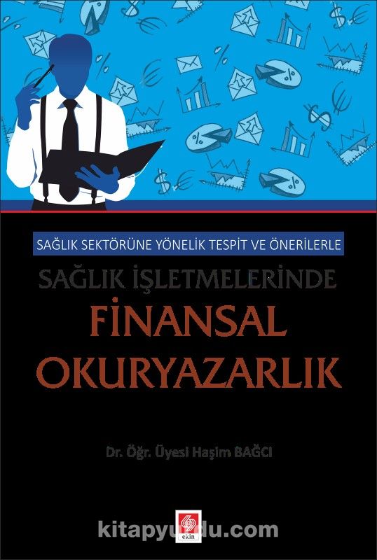 Sağlık Sektörüne Yönelik Tespit ve Önerilerle Sağlık İşletmelerinde Finansal Okuryazarlık