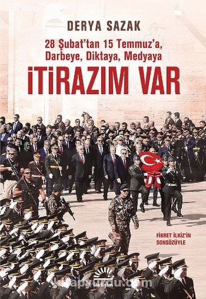 28 Şubat’tan 15 Temmuz’a Darbeye, Diktaya, Medyaya İtirazım Var