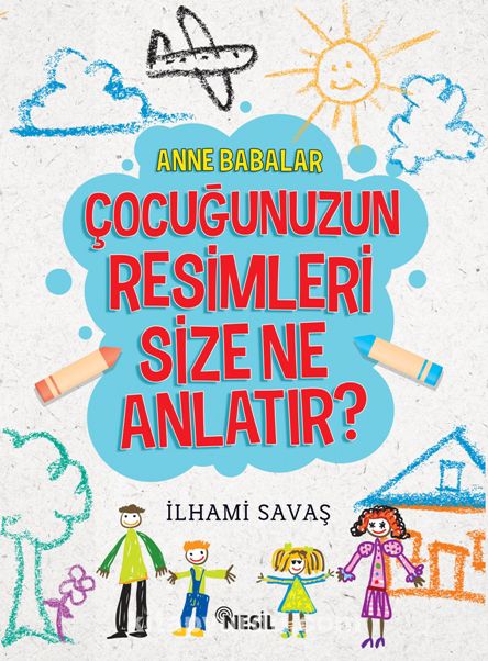 Anne Babalar Çocuğunuzun Resimleri Size Ne Anlatır?