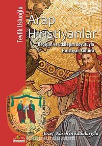 Arap Hıristiyanlar & Değişim ve Etkileşim Boyutuyla Hıristiyan Kültürü