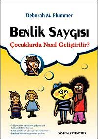 Benlik Saygısı & Çocuklarda Nasıl Geliştirilir?