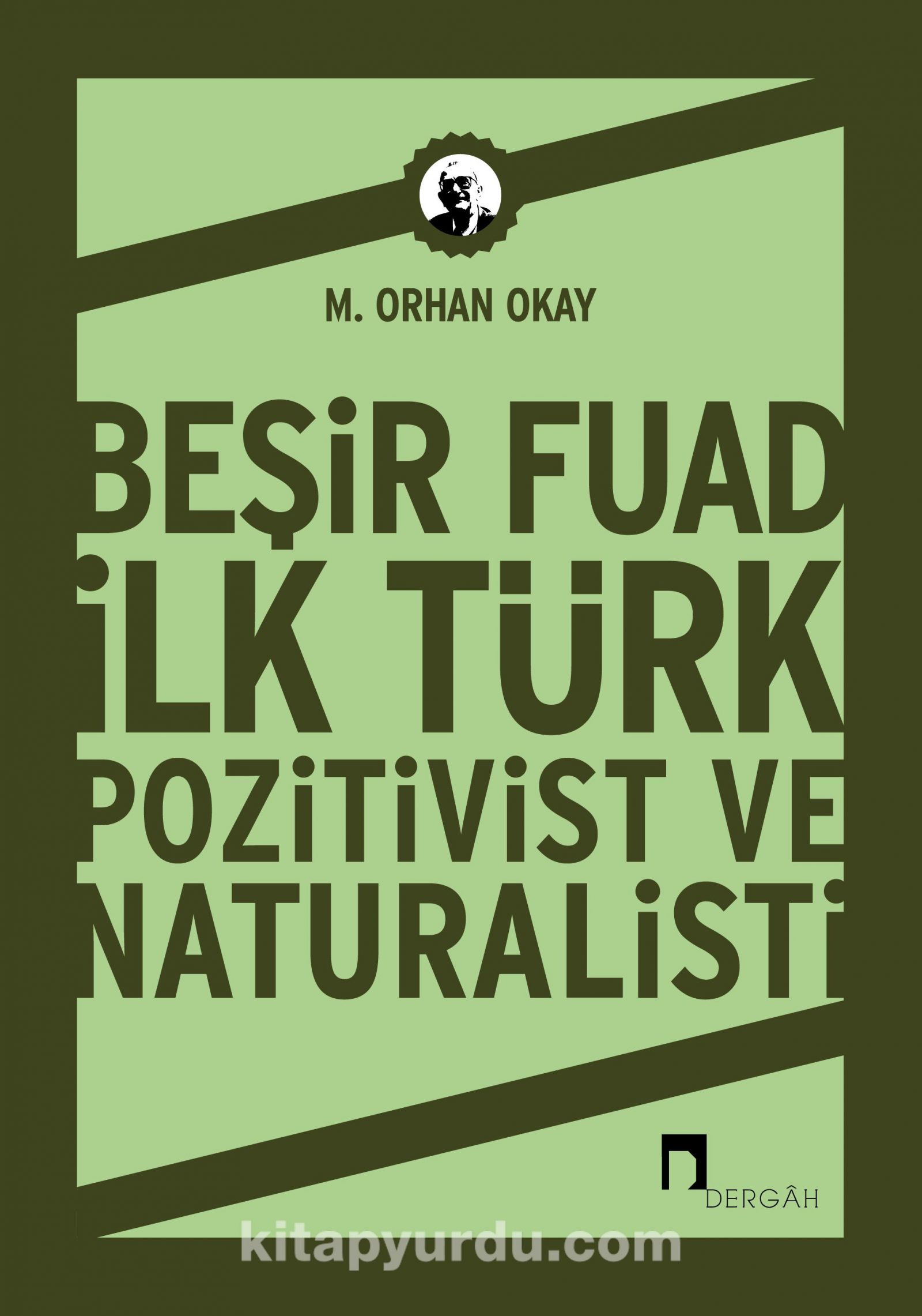 Beşir Fuad : İlk Türk Pozitivist ve Natüralisti