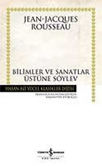 Bilimler ve Sanatlar Üzerine Söylev (Ciltli)