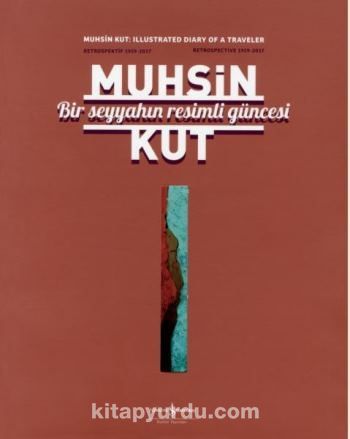 Bir Seyyahın Resimli Güncesi / Retrospektif 1959-2017 / Retrospective 1959-2017