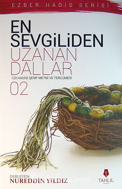 En Sevgiliden Uzanan Dallar-2 & 120 Hadis-i Şerif Metni ve Tercümesi