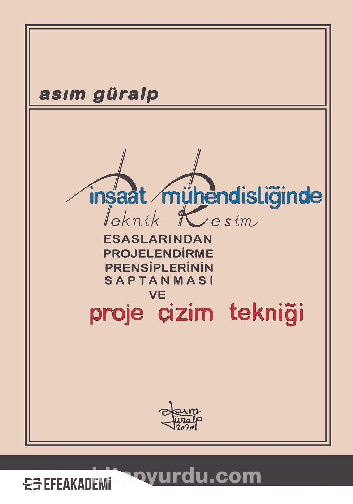 İnşaat Mühendisliğinde Teknik Resim Esaslarından Projelendirme Prensiplerinin Saptanması ve Proje Çizim Tekniği