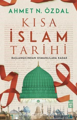 Kısa İslam Tarihi & Başlangıcından Osmanlılara Kadar