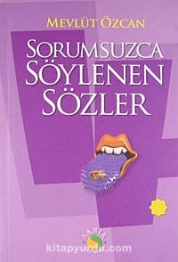 Sorumsuzca Söylenen Sözler 4