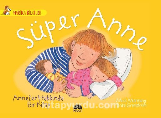 Süper Anne -  Anneler Hakkında Bir Kitap / Harika Bilgiler Serisi