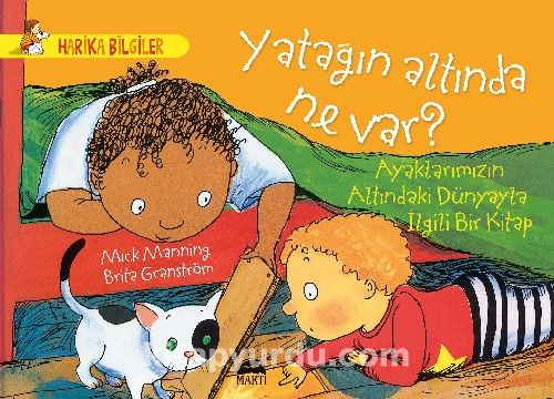 Yatağın Altında Ne Var?  Ayaklarımızın Altındaki Dünyayla İlgili Bir Kitap / Harika Bilgiler Serisi