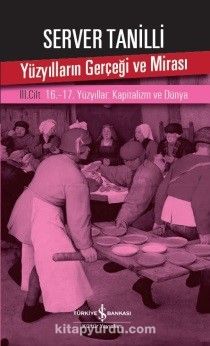 Yüzyılların Gerçeği ve Mirası 3. Cilt & 16.-17. Yüzyıllar: Kapitalizm ve Dünya